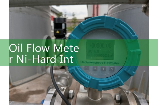 Oil Flow Meter Ni-Hard Internals: Toughening Parts Against Scraping Slurry Solids